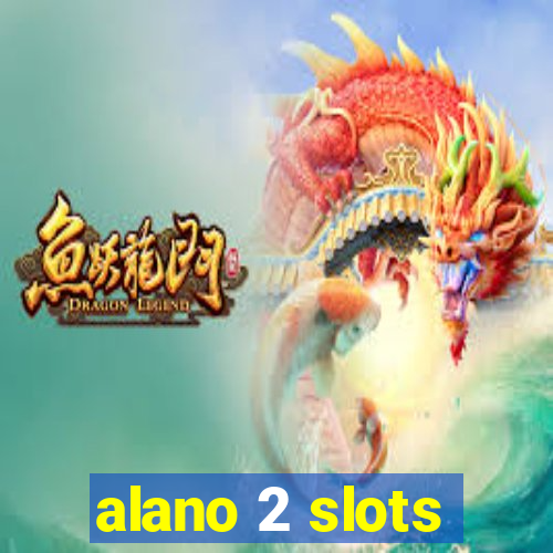 alano 2 slots